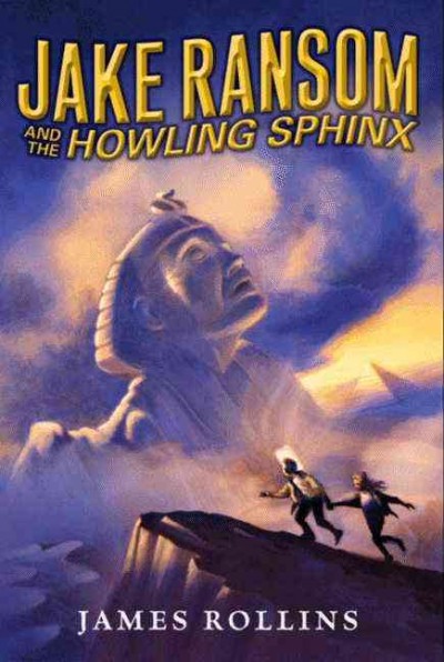 Jake Ransom and the howling Sphinx / James Rollins.