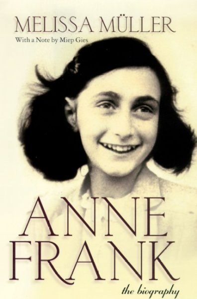 Anne Frank: the Biography.
