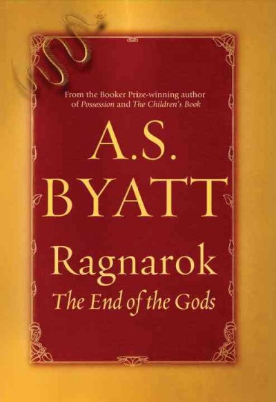 Ragnarok : the end of the gods / A.S. Byatt.