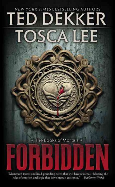 Forbidden : the book of mortals / Ted Dekker and Tosca Lee.