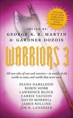Warriors 3 / edited by George R.R. Martin and Gardner Dozois.