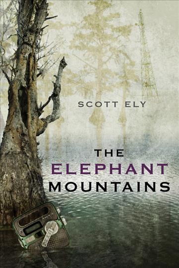 The elephant mountains / Scott Ely.