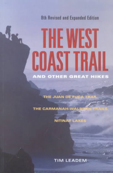 The West Coast Trail and other great hikes : the Juan De Fuca trail, the Carmanah-Walbran trails, Nitinat Lakes / Tim Leadem.
