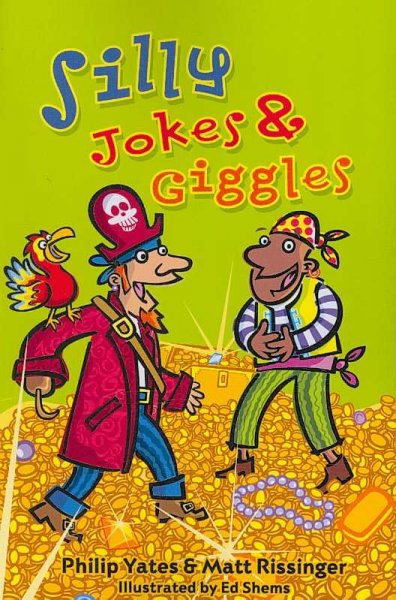 Silly jokes & giggles / [compiled] by Philip Yates & Matt Rissinger ; illustrated by Ed Shems.