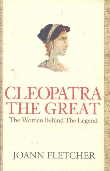 Cleopatra the Great / Joann Fletcher.