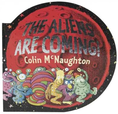 The aliens are coming / Colin McNaughton.