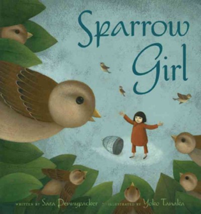 Sparrow girl / written by Sara Pennypacker ; illustrated by Yoko Tanaka.