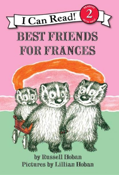 Best friends for Frances / by Russell Hoban ; pictures by Lillian Hoban.
