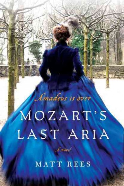 Mozart's last aria : a novel / Matt Rees.