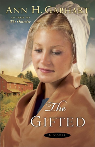 The gifted : a novel / Ann H. Gabhart.