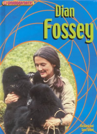 Dian Fossey / Richard and Sara Wood.