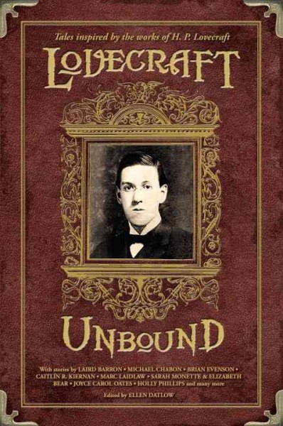 Lovecraft unbound : twenty stories / edited by Ellen Datlow.