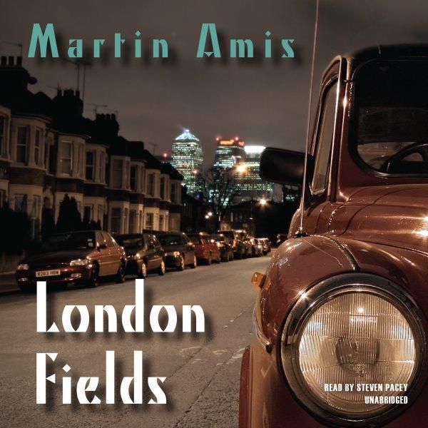 London fields [electronic resource] / by Martin Amis.