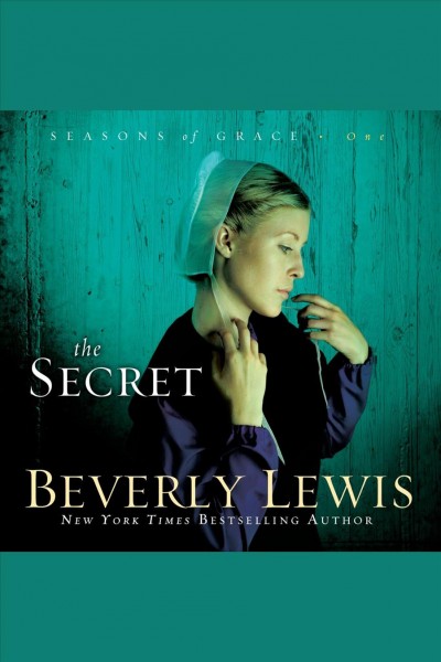 The secret [electronic resource] / Beverly Lewis.