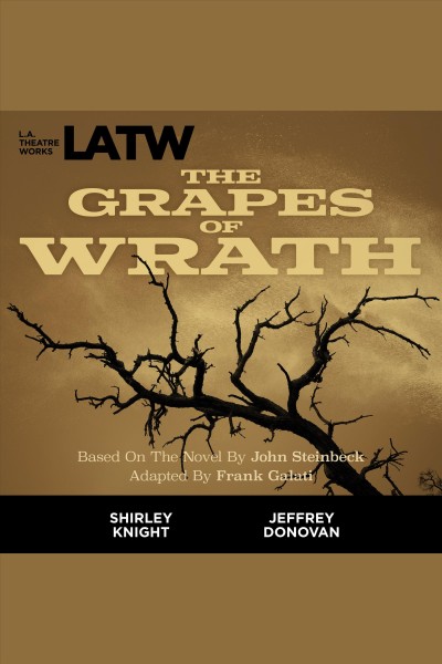The grapes of wrath [electronic resource] / based on the novel by John Steinbeck ; adapted by Frank Galati.