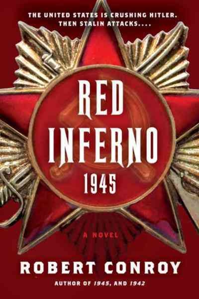 Red inferno: 1945 [electronic resource] : a novel / Robert Conroy.