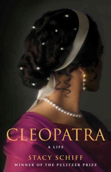 Cleopatra : a life / Stacy Schiff. --