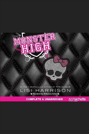 Monster High [electronic resource] / by Lisi Harrison.