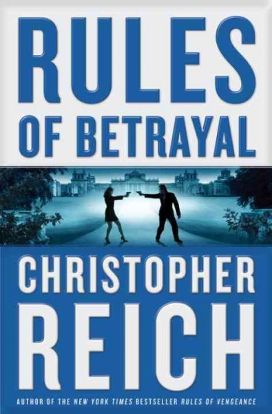 Rules of betrayal [electronic resource] : a novel / Christopher Reich.