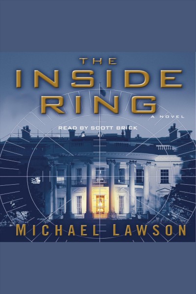 The inside ring [electronic resource] : a novel / Michael Lawson.