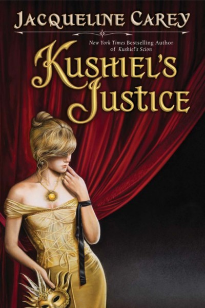 Kushiel's justice [electronic resource] / Jacqueline Carey.