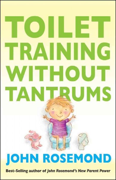 Toilet training without tantrums / John Rosemond.