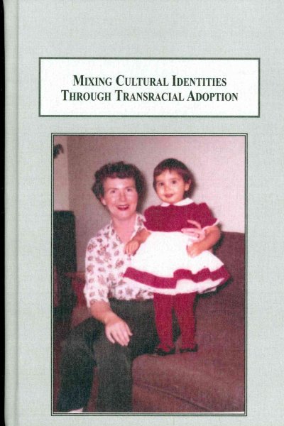 Mixing cultural identities through transracial adoption : outcomes of the Indian Adoption Project (1958-1967) / Susan Devan Harness ; with a foreword by Kate Browne.