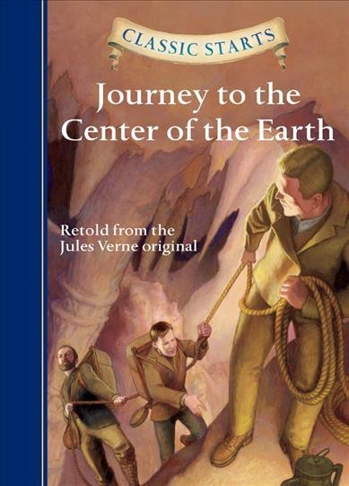 Journey to the center of the earth / retold from the Jules Verne original by Kathleen Olmstead ; illustrated by Eric Freeberg.