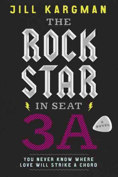 The rock star in seat 3A : a novel / Jill Kargman.