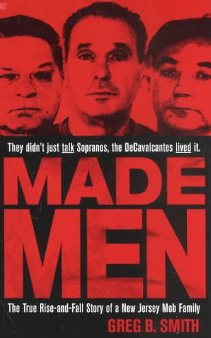 Made men : the true rise-and-fall story of a New Jersey mob family / Greg B. Smith.