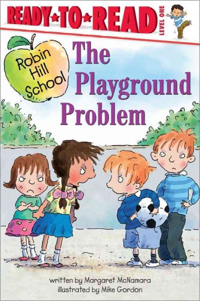 The playground problem / by Margaret McNamara ; illustrated by Mike Gordon