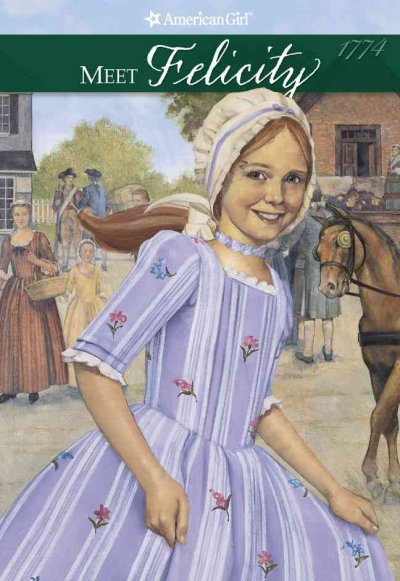 Meet Felicity : an American girl (Book #1) / by Valerie Tripp ; illustrations, Dan Andreasen ; vignettes, Luann Roberts, Keith Skeen.