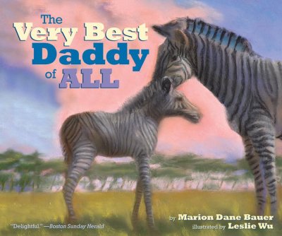 The very best daddy of all Paperback / by Marion Dane Bauer ; illustrated by Leslie Wu.