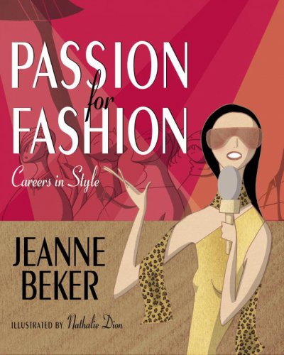 Passion for fashion [Paperback] : careers in style / Jeanne Beker (author), Nathalie Dion (illustrator).
