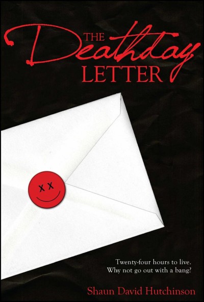 The deathday letter [Paperback] / by Shaun David Hutchinson.