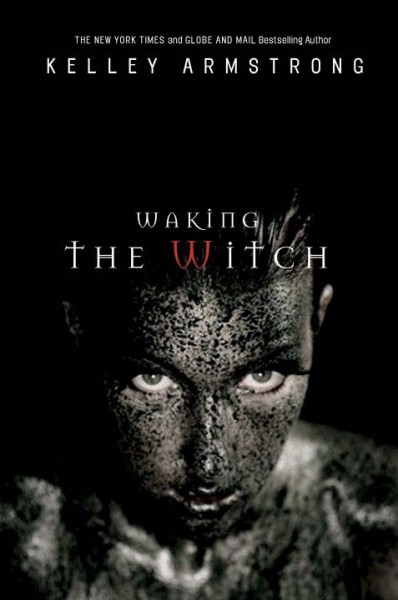 Waking the witch [Hard Cover] / Kelley Armstrong.