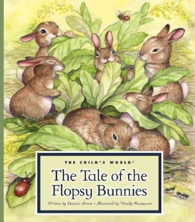 The tale of the Flopsy Bunnies [Hard Cover] / written by Beatrix Potter ; illustrated by Wendy Rasmussen.