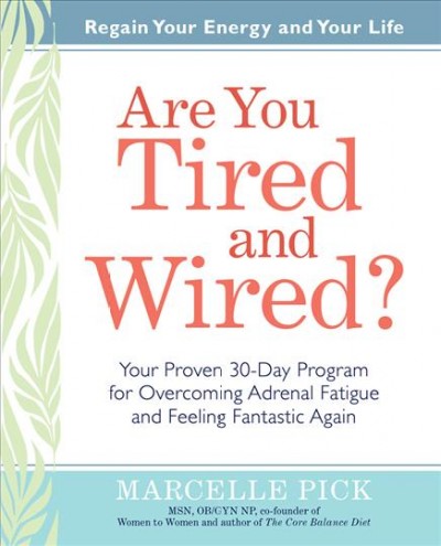 Are You Tired and Wired?. ; [Hard Cover] : Your Proven 30-Day Program for Overcoming Adrenal Fatigue and Feeling Fantastic Again.