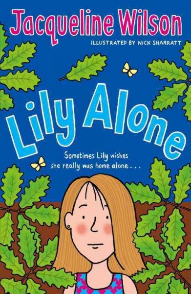 Lily alone [Paperback] / Jacqueline Wilson ; illustrated by Nick Sharratt.