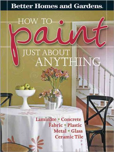 How to paint just about anything [Paperback] / editor, Paula Marshall.