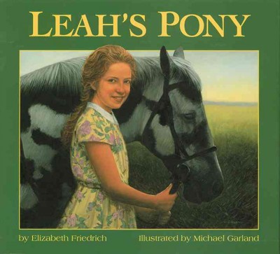 Leah's pony [Paperback] / Elizabeth Friedrich ; illustrated by Michael Garland.