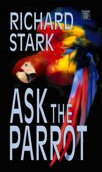 Ask the parrot / Richard Stark.