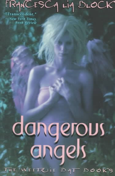 Dangerous angels : the Weetzie Bat books Francesca Lia Block.