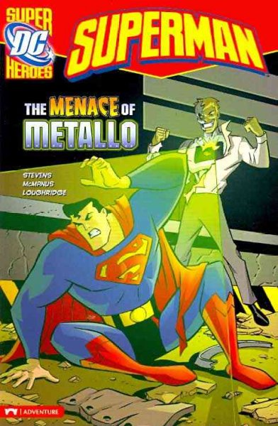 The menace of Metallo by Eric Stevens ; illustrated by Shawn McManus.