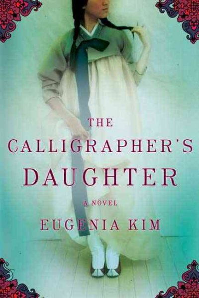 The calligrapher's daughter : a novel / Eugenia Kim.
