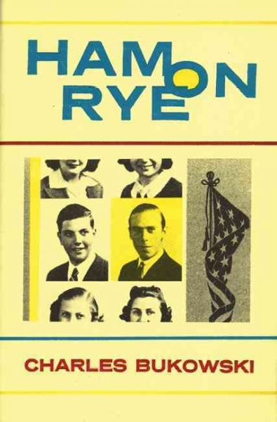 Ham on rye : a novel by Charles Bukowski.