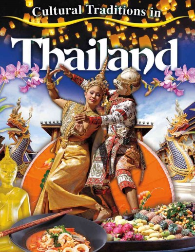 Cultural traditions in Thailand / Molly Aloian.