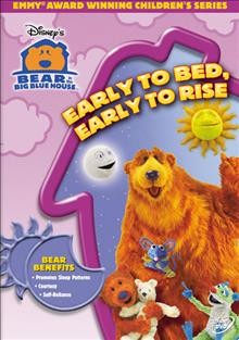 Bear in the big blue house. Early to bed, early to rise [videorecording] / Jim Henson Company ; produced by Richard A. Fernandes ; directed by Mitchell Kriegman.