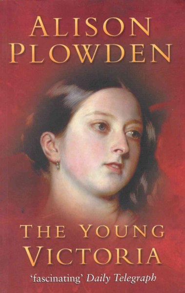 The young Victoria / Alison Plowden