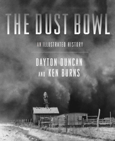 The Dust Bowl : an illustrated history / by Dayton Duncan ; with a preface by Ken Burns ; picture research by Aileen Silverstone and Susan Shumaker.